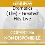 Dramatics (The) - Greatest Hits Live