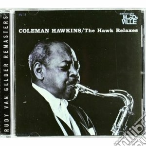 Coleman Hawkins - The Hawk Relaxes Rvg Ser. cd musicale di Coleman Hawkins