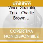 Vince Guaraldi Trio - Charlie Brown Christmas cd musicale di Vince Guaraldi Trio