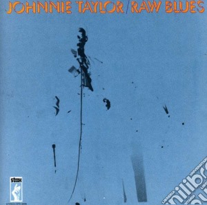 Johnnie Taylor - Raw Blues cd musicale di Johnnie Taylor