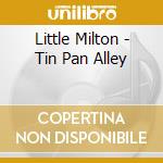 Little Milton - Tin Pan Alley cd musicale di Little Milton