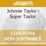 Johnnie Taylor - Super Taylor cd