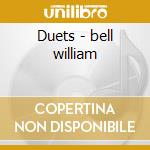 Duets - bell william cd musicale di William Bell
