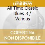 All Time Classic Blues 3 / Various cd