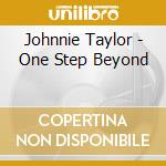 Johnnie Taylor - One Step Beyond cd musicale di Johnnie Taylor