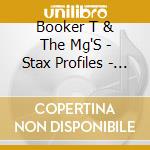 Booker T & The Mg'S - Stax Profiles - Booker T. & The Mg'S cd musicale di Booker t &the mgs