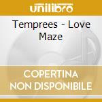 Temprees - Love Maze