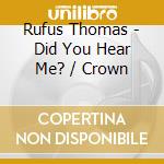 Rufus Thomas - Did You Hear Me? / Crown cd