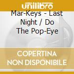 Mar-Keys - Last Night / Do The Pop-Eye cd