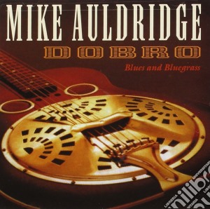 Mike Auldridge - Dobro: Blues & Bluegrass cd musicale di Mike Auldridge