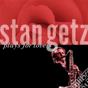Stan Getz - Plays For Lovers cd musicale di Stan Getz