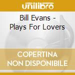 Bill Evans - Plays For Lovers cd