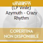 (LP Vinile) Azymuth - Crazy Rhythm lp vinile di Azymuth