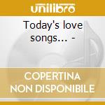 Today's love songs... - cd