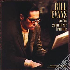 Bill Evans - You're Gonna Hear From Me cd musicale di Bill Evans
