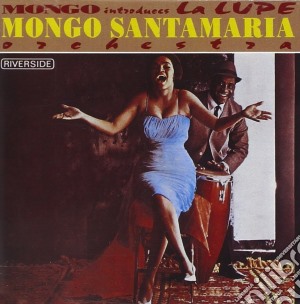 Mongo Santamaria - Mongo Introduces La Lupe cd musicale di Lupe Santamaria/la