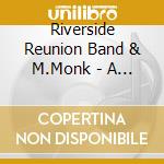 Riverside Reunion Band & M.Monk - A Tribute Thelonious Monk cd musicale di Riverside Reunion Band & M.Monk