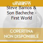 Steve Barrios & Son Bacheche - First World cd