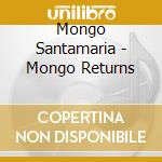 Mongo Santamaria - Mongo Returns cd