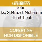 John Hicks/G.Mraz/I.Muhammad - Heart Beats cd musicale di Hicks/g.mraz/i.muhammad John