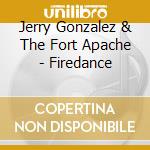 Jerry Gonzalez & The Fort Apache - Firedance cd