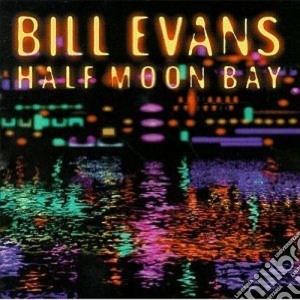 Bill Evans - Half Moon Bay cd musicale di Bill Evans