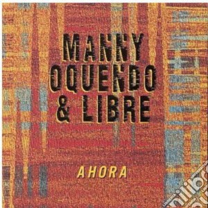Manny Oquendo & Libre - Ahora cd musicale di Manny / Libre Oquendo