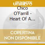 Chico O'Farrill - Heart Of A Legend cd musicale di Chico O'Farrill