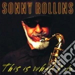 Sonny Rollins - This Is What I Do cd