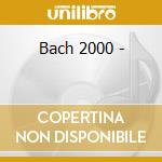 Bach 2000 - cd