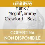 Hank / Mcgriff,Jimmy Crawford - Best Of Hank Crawford & Jimmy Mcgriff cd musicale di CRAWFORD/MCGRIFF