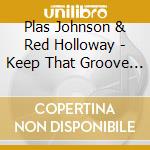 Plas Johnson & Red Holloway - Keep That Groove Going! cd musicale