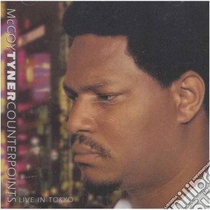 Mccoy Tyner - Counterpoints: Live In Tok cd musicale di Tyner Mccoy
