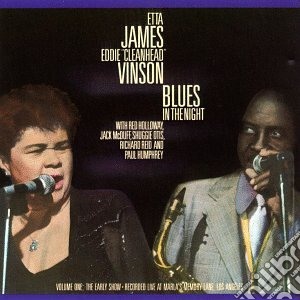 Etta James / Eddie 'Cleanhead' Vinson - Blues In The Night Vol. 1 cd musicale di James/vincent