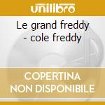 Le grand freddy - cole freddy cd