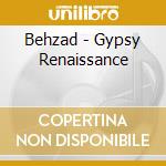 Behzad - Gypsy Renaissance cd