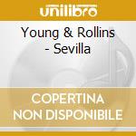 Young & Rollins - Sevilla cd musicale