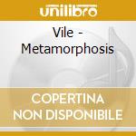 Vile - Metamorphosis cd