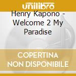 Henry Kapono - Welcome 2 My Paradise cd