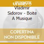 Vladimir Sidorov - Boite A Musique cd musicale di Vladimir Sidorov