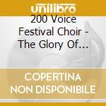 200 Voice Festival Choir - The Glory Of Christmas cd musicale di 200 Voice Festival Choir