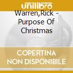 Warren,Rick - Purpose Of Christmas cd musicale