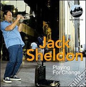 Jack Sheldon - Playing For Change cd musicale di Jack Sheldon