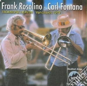 Frank Rosolino/carl Fontana - Trombone Heaven Vancou.78 cd musicale di FRANK ROSOLINO/CARL