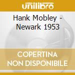 Hank Mobley - Newark 1953 cd