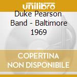 Duke Pearson Band - Baltimore 1969 cd musicale di Duke Pearson Band