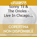 Sonny Til & The Orioles - Live In Chicago 1951 cd