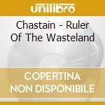 Chastain - Ruler Of The Wasteland cd