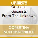 Ominous Guitarists From The Unknown cd