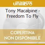 Tony Macalpine - Freedom To Fly cd musicale di Tony Macalpine